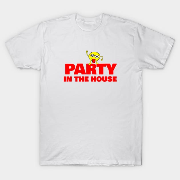 PARTY IN THE HOUSE T-Shirt by FromBerlinGift